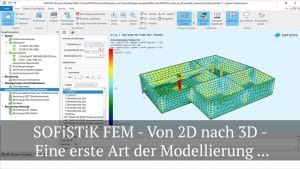 SOFiSTiK FEM Von 2D nach 3D - Eine erste Art der Modellierungüber Stützen und Wände