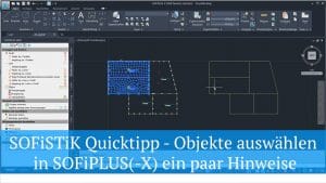 SOFiSTiK Quicktipp - Objekte auswählen in SOFiPLUS(-X) ein paar Hinweise