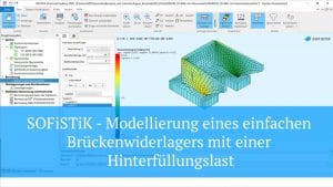SOFiSTiK - Modellierung eines einfachen Brückenwiderlagers mit einer Hinterfüllungslast
