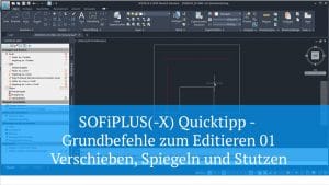 SOFiPLUS(-X) Quicktipp - Grundbefehle zum Editieren 01 - Verschieben, Spiegeln und Stutzen
