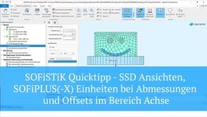 SOFiSTiK Quicktipp - SSD Ansichten, SOFiPLUS(-X) Einheiten bei Abmessungen und Offsets im Bereich Achse