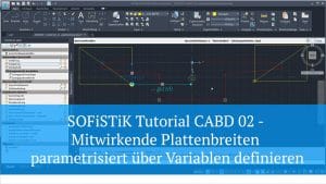 SOFiSTiK Tutorial CABD 02 - Mitwirkende Plattenbreiten parametrisiert über Variablen definieren