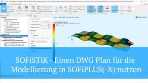 SOFiSTiK - Einen DWG Plan für die Modellierung in SOFiPLUS(-X) nutzen