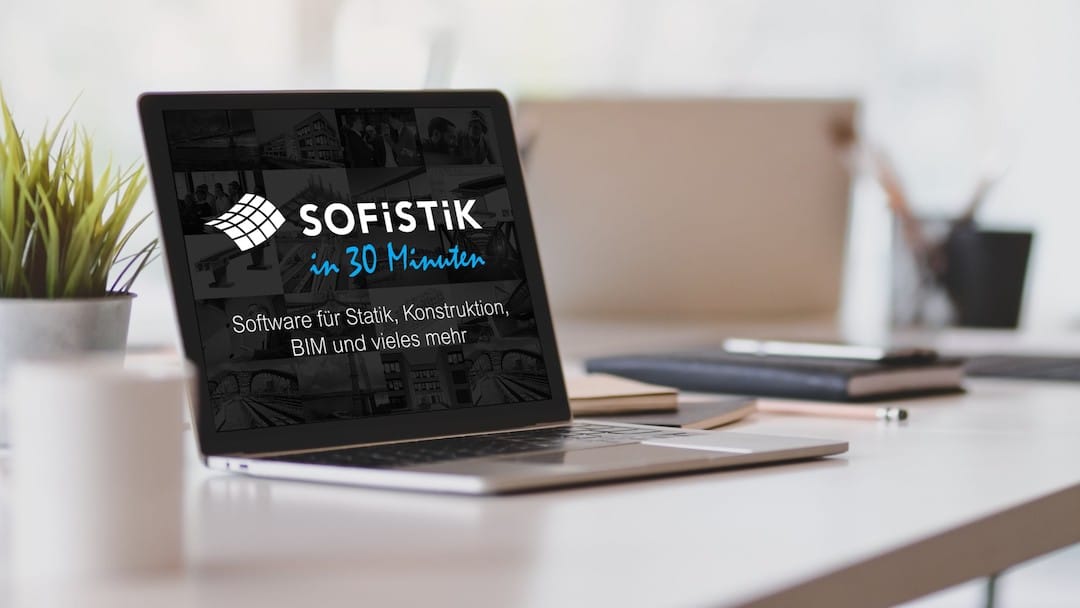 Webinar SOFiSTiK in 30 Minuten - Software für Statik, Konstruktion, BIM und vieles mehr