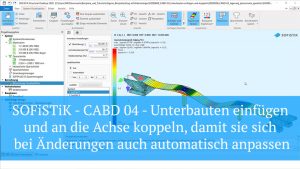 SOFiSTiK - CABD 04 - Unterbauten einfügen und an die Achse koppeln
