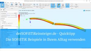 SOFiSTiK Quicktipp - Die SOFiSTiK Beispieldateien in Ihrem Alltag verwenden