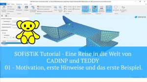 SOFiSTiK Tutorial - Eine Reise in die Welt von CADINP und TEDDY - 01 Motivation, erste Hinweise und das erste Beispiel