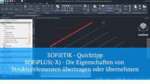 SOFiSTiK Quicktipp - SOFiPLUS(X) - Die Eigenschaften von Strukturelementen übertragen oder übernehmen