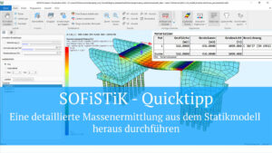 SOFiSTiK Quicktipp - Eine detaillierte Massenermittlung aus dem Statikmodell heraus durchführen