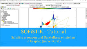 SOFiSTiK Tutorial - Schnitte erzeugen und Darstellung einstellen in Graphic (im WinGraf)