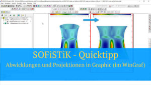 SOFiSTiK Quicktipp - Abwicklungen und Projektionen in Graphic (im WinGraf)