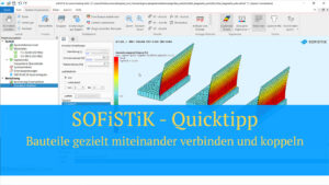 SOFiSTiK Quicktipp - Bauteile gezielt miteinander verbinden und koppeln