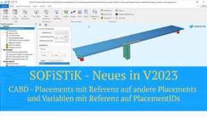 SOFiSTiK - Neues in V2023 - CABD - Placements mit Referenz auf andere Placements und Variablen mit Referenz auf PlacementIDs
