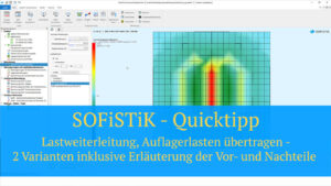 SOFiSTiK Quicktipp - Lastweiterleitung, Auflagerlasten übertragen