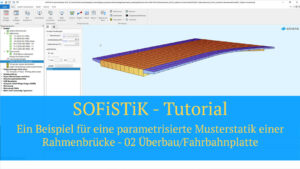 SOFiSTiK Tutorial - Ein Beispiel für eine parametrisierte Musterstatik einer Rahmenbrücke - 02 Überbau/Fahrbahnplatte