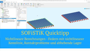 SOFiSTiK Quicktipp - Nichtlineare Berechnungen - Federn mit nichtlinearer Kennlinie, Kontaktprobleme und abhebende Lager