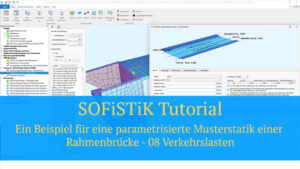 SOFiSTiK Tutorial - Ein Beispiel für eine parametrisierte Musterstatik einer Rahmenbrücke - 08 Verkehrslasten