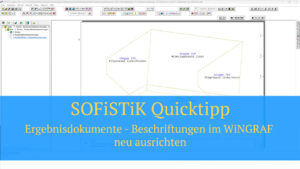 SOFiSTiK Quicktipp - Ergebnisdokumente - Beschriftungen im WiNGRAF neu ausrichten