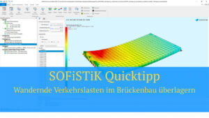 SOFiSTiK Quicktipp - Wandernde Verkehrslasten im Brückenbau überlagern