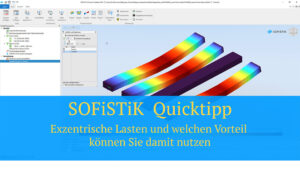 SOFiSTiK - Quicktipp Exzentrische Lasten und welchen Vorteil können Sie damit nutzen