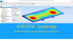 SOFiSTiK - Quicktipp Verformungen im Zustand II ermitteln