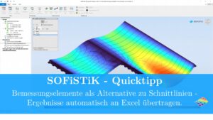 SOFiSTiK - Quicktipp Bemessungselemente als Alternative zu Schnittlinien - Ergebnisse automatisch an Excel übertragen.