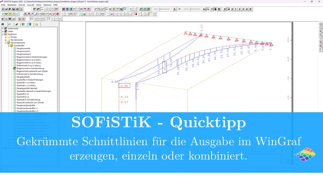 SOFiSTiK - Quicktipp Gekrümmte Schnittlinien für die Ausgabe im WinGraf erzeugen, einzeln oder kombiniert