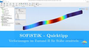 SOFiSTiK - Quicktipp Verformungen im Zustand II für Stäbe ermitteln